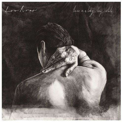 Low Roar- Once in a Long, Long, While