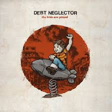 Debt Neglector-The Kids are Pissed (NEW) (PIC DISC)